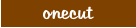 onecut